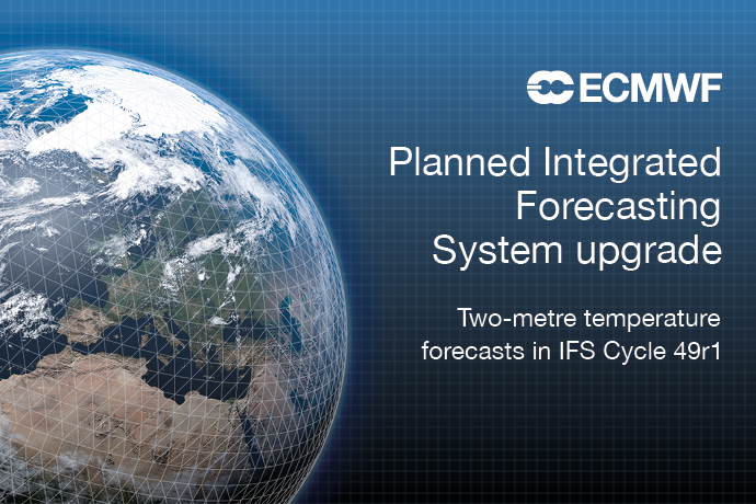 Planned IFS upgrade to Cycle 49r1 - two-metre temperature forecasts